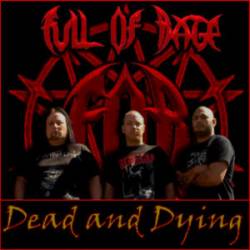 Full Of Rage : Dead and Dying